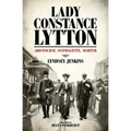 Lady Constance Lytton: Aristocrat, Suffragette, Martyr - Hardcover