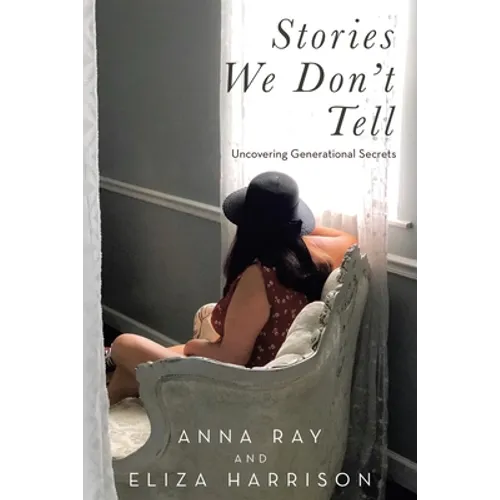 Stories We Don't Tell: Uncovering Generational Secrets - Paperback