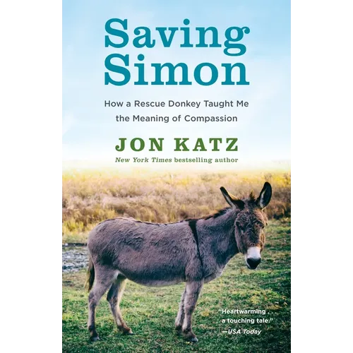 Saving Simon: How a Rescue Donkey Taught Me the Meaning of Compassion - Paperback