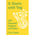 It Starts with Veg: 100 Seasonal Suppers and Sides - Hardcover