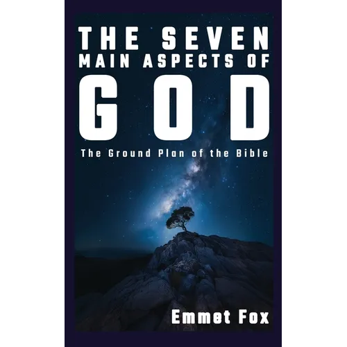 The Seven Main Aspects of God: The Ground Plan of the Bible - Paperback