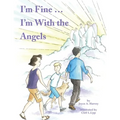 I'm Fine ... I'm with the Angels - Paperback