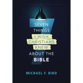 Seven Things I Wish Christians Knew about the Bible - Paperback
