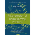 A Compendium of Double Dummy Problems: Double Dummy Bridge Problems from 1896 to 2005 - Paperback