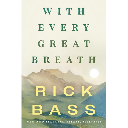 With Every Great Breath: New and Selected Essays, 1995-2023 - Hardcover