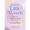 The Power of Little Words: How One Kind Word Can Change Everything - Hardcover
