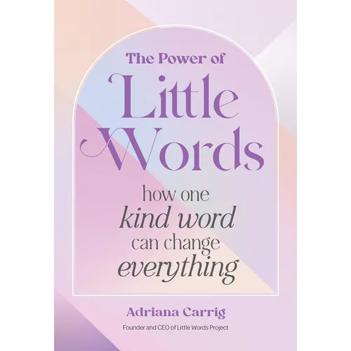 The Power of Little Words: How One Kind Word Can Change Everything - Hardcover