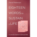 Eighteen Words to Sustain a Life: A Jewish Father's Ethical Will - Hardcover
