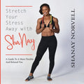 Stretch Your Stress Away with ShaNay - Paperback
