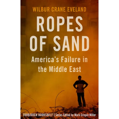 Ropes of Sand: America's Failure in the Middle East - Paperback