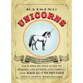Raising Unicorns: Your Step-By-Step Guide to Starting and Running a Successful - And Magical! - Unicorn Farm - Paperback