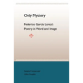 Only Mystery: Federico Garcia Lorca's Poetry in Word and Image - Paperback