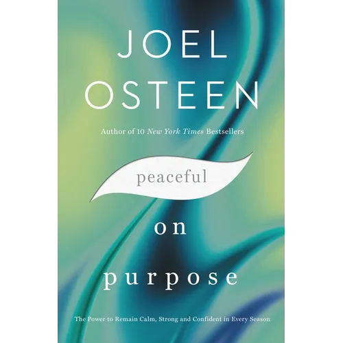 Peaceful on Purpose: The Power to Remain Calm, Strong, and Confident in Every Season - Paperback