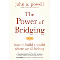 The Power of Bridging: How to Build a World Where We All Belong - Paperback