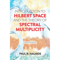 Introduction to Hilbert Space and the Theory of Spectral Multiplicity: Second Edition - Paperback