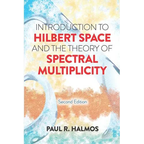Introduction to Hilbert Space and the Theory of Spectral Multiplicity: Second Edition - Paperback