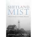 Shetland Mist: A Shetland Family in the Methodist Movement - Hardcover