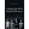 Children Be Wise with your Dollars and Sense - Paperback