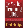 The Media Training Bible: 101 Things You Absolutely, Positively Need To Know Before Your Next Interview - Paperback