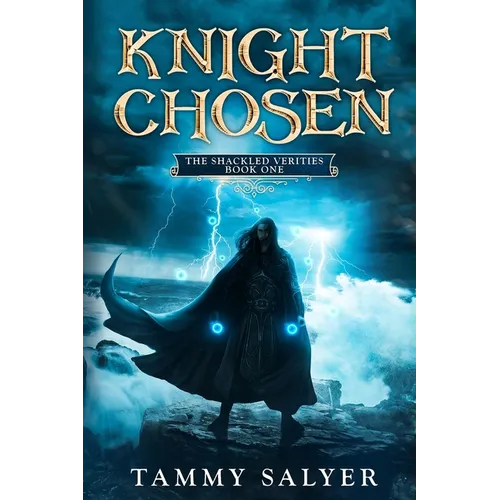 Knight Chosen: The Shackled Verities (Book One) - Paperback