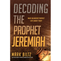 Decoding the Prophet Jeremiah: What an Ancient Prophet Says about Today - Paperback