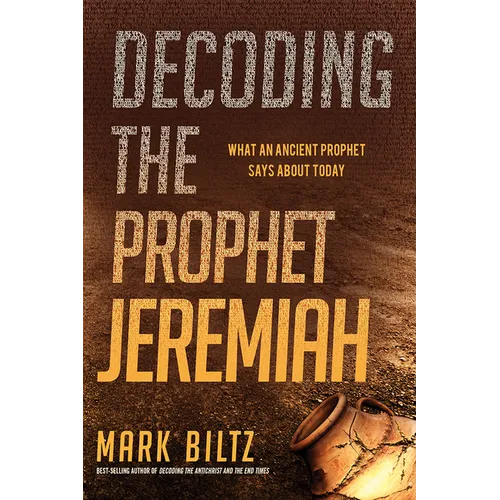 Decoding the Prophet Jeremiah: What an Ancient Prophet Says about Today - Paperback