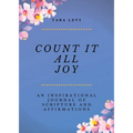 Count It All Joy: A Guided Inspirational Journal of Scriptures and Affirmations - Paperback