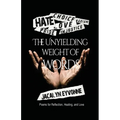 The Unyielding Weight of Words: Poems for Reflection, Healing, and Love - Paperback