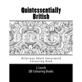 Quintessentially British - Hilarious Adult Swearword Colouring Book: UK Swearwords: Definitions and Usage Examples Included - Paperback