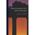 Babylonian Life and History - Hardcover