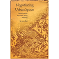 Negotiating Urban Space: Urbanization and Late Ming Nanjing - Hardcover