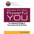 Witness the Most Powerful YOU: Five Fundamental Principles to Create and Live the Life You Desire - Paperback