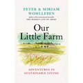 Our Little Farm: Adventures in Sustainable Living - Hardcover