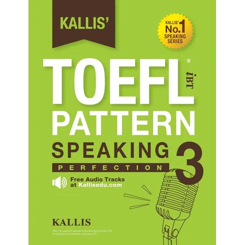Kallis' TOEFL iBT Pattern Speaking 3: Perfection (College Test Prep 2016 + Study Guide Book + Practice Test + Skill Building - TOEFL iBT 2016) - Paperback