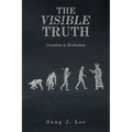 The Visible Truth: Creation Is Evolution - Paperback