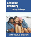 Addiction Recovery: 30 Day Challenge - Paperback