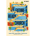 Becoming a Future-Ready Church: 8 Shifts to Encourage and Empower the Next Generation of Leaders - Paperback