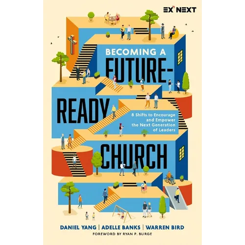 Becoming a Future-Ready Church: 8 Shifts to Encourage and Empower the Next Generation of Leaders - Paperback