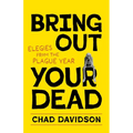 Bring Out Your Dead: Elegies from the Plague Year - Paperback