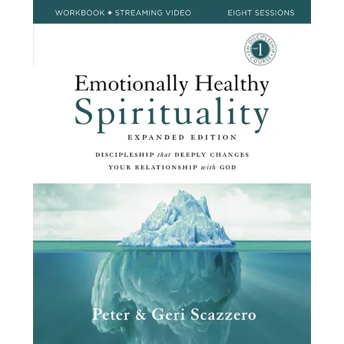 Emotionally Healthy Spirituality Expanded Edition Workbook Plus Streaming Video: Discipleship That Deeply Changes Your Relationship with God - Paperback
