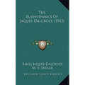 The Eurhythmics Of Jaques-Dalcroze (1913) - Hardcover