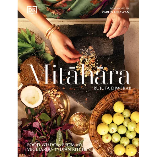 Mitahara: Food Wisdom from My Indian Kitchen - Hardcover