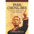 Park Chung-Hee: From Poverty to Power - Paperback