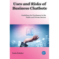 Uses and Risks of Business Chatbots: Guidelines for Purchasers in the Public and Private Sectors - Paperback