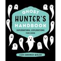 Ghost Hunter's Handbook: Supernatural Explorations for Kids - Hardcover