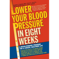 Lower Your Blood Pressure in Eight Weeks: A Revolutionary Program for a Longer, Healthier Life - Paperback