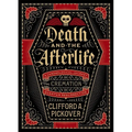 Death and the Afterlife: A Chronological Journey, from Cremation to Quantum Resurrection - Hardcover