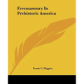 Freemasonry In Prehistoric America - Paperback
