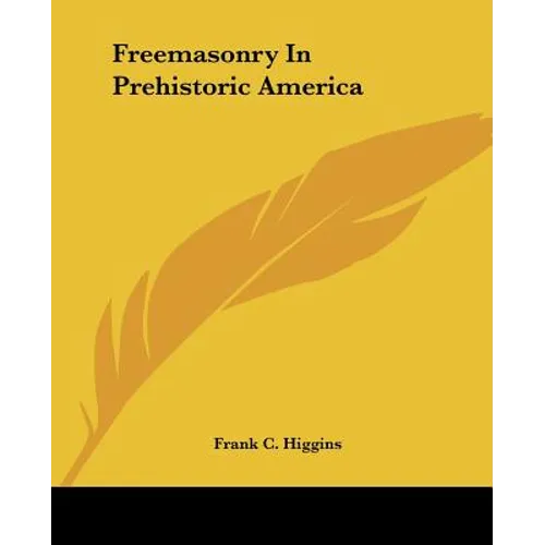 Freemasonry In Prehistoric America - Paperback