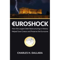 Euroshock: How the Largest Debt Restructuring in History Helped Save Greece and Preserve the Eurozone - Hardcover